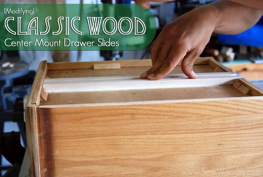 {Modifying} Classic Wood Center Mount Drawer Slides