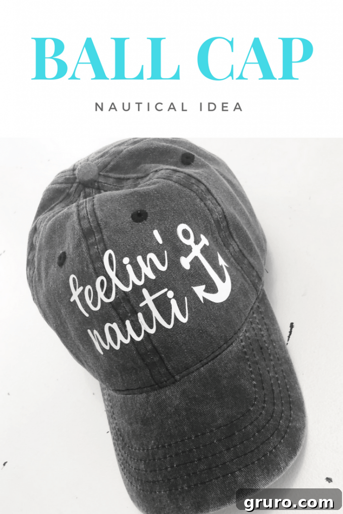 DIY 'Feelin' Nauti' Summer Ball Cap with Cricut 10 Summer Cricut Project ideas including a summer ball cap. A baseball cap with the words 'Feelin' Nauti' and an anchor design made with heat transfer vinyl.